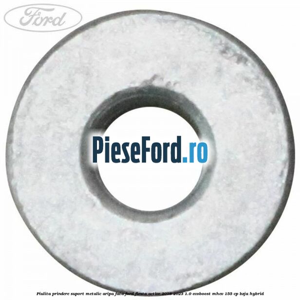 Piulita prindere suport metalic aripa fata Ford Fiesta Active 2018-2023 1.0 EcoBoost mHEV 155 cp Piulita prindere suport metalic aripa fata Ford Fiesta Active 2018-2023 1.0 EcoBoost mHEV 155 cp BZJA Hybrid