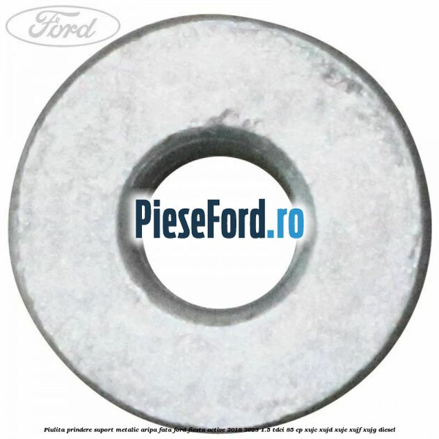 Piulita prindere suport metalic aripa fata Ford Fiesta Active 2018-2023 1.5 TDCi 85 cp Piulita prindere suport metalic aripa fata Ford Fiesta Active 2018-2023 1.5 TDCi 85 cp XUJC, XUJD, XUJE, XUJF, XUJG diesel