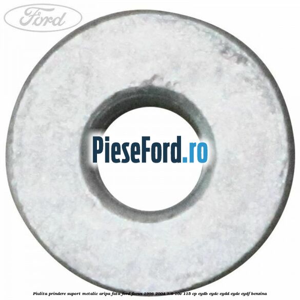 Piulita prindere suport metalic aripa fata Ford Focus 1998-2004 1.8 16V 115 cp EYDB, EYDC, EYDD, EYDE, EYDF benzina