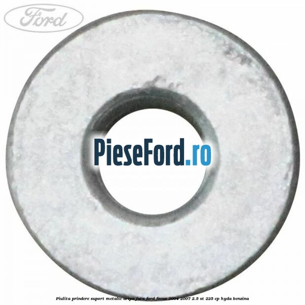 Piulita prindere suport metalic aripa fata Ford Focus 2004-2007 2.5 ST 225 cp HYDA benzina