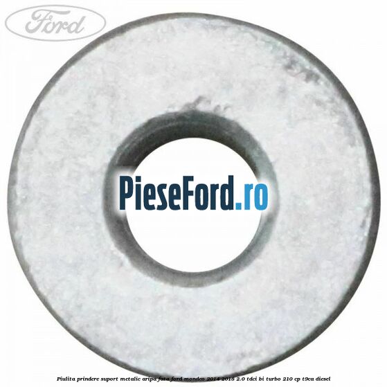 Piulita prindere suport metalic aripa fata Ford Mondeo 2014-2018 2.0 TDCi Bi-Turbo 210 cp T9CA diesel