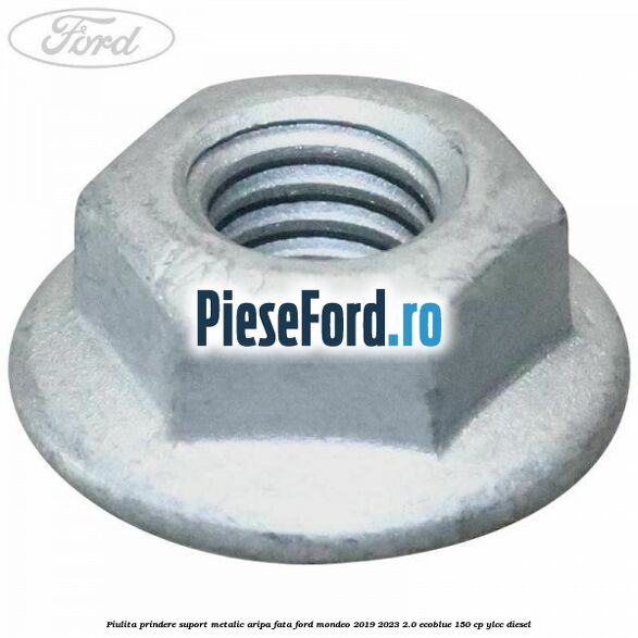 Piulita prindere suport metalic aripa fata Ford Mondeo 2019-2023 2.0 EcoBlue 150 cp YLCC diesel