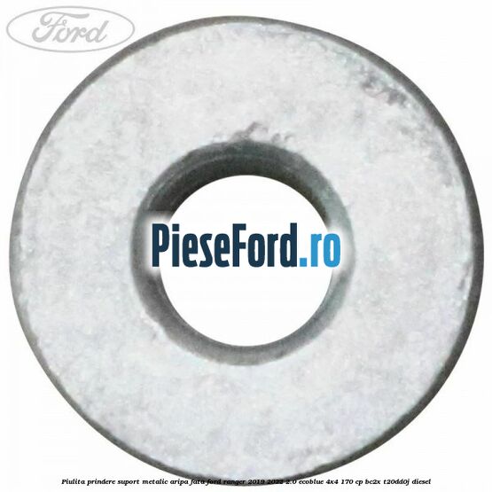 Piulita prindere suport metalic aripa fata Ford Ranger 2019-2022 2.0 EcoBlue 4x4 170 cp BC2X, T20DD0J diesel
