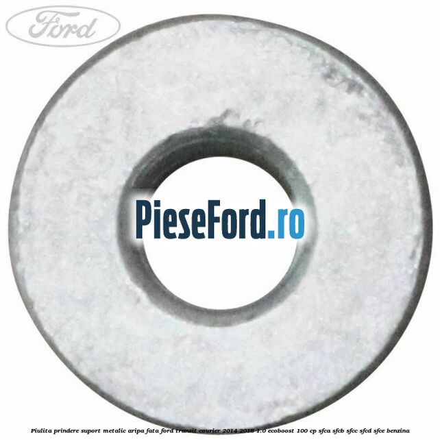 Piulita prindere suport metalic aripa fata Ford Transit Courier 2014-2018 1.0 EcoBoost 100 cp SFCA, SFCB, SFCC, SFCD, SFCE benzina