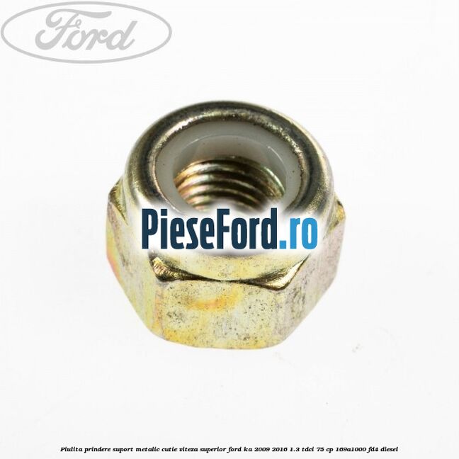 Piulita prindere suport metalic cutie viteza superior Ford Ka 2009-2016 1.3 TDCi 75 cp 169A1000, FD4 diesel