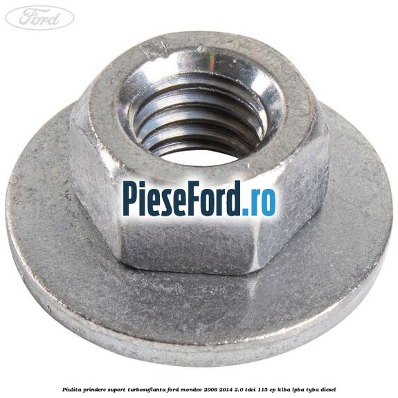 Piulita prindere suport turbosuflanta Ford Mondeo 2008-2014 2.0 TDCi 115 cp KLBA, LPBA, TYBA diesel