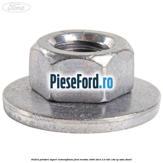 Piulita prindere suport turbosuflanta Ford Mondeo 2008-2014 2.0 TDCi 130 cp AZBA diesel
