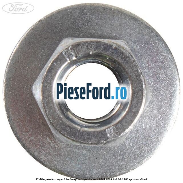 Piulita prindere suport turbosuflanta Ford S-Max 2007-2014 2.0 TDCi 130 cp AZWA diesel
