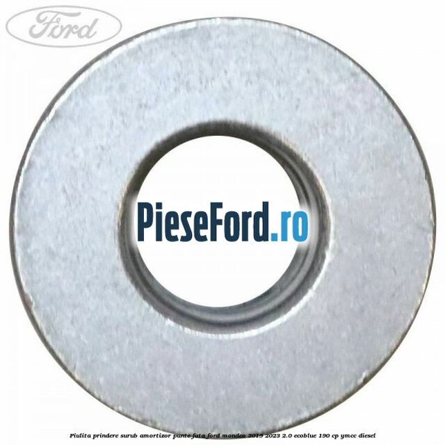 Piulita prindere surub amortizor punte fata Ford Mondeo 2019-2023 2.0 EcoBlue 190 cp YMCC diesel