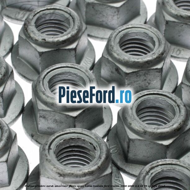 Piulita prindere surub amortizor punte spate, bucsa bascula Ford Transit 2000-2006 2.4 TD 75 cp F4FA diesel