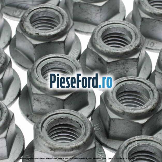 Piulita prindere surub amortizor punte spate, bucsa bascula Ford Transit 2000-2006 2.4 TDE 115 cp FXFA diesel