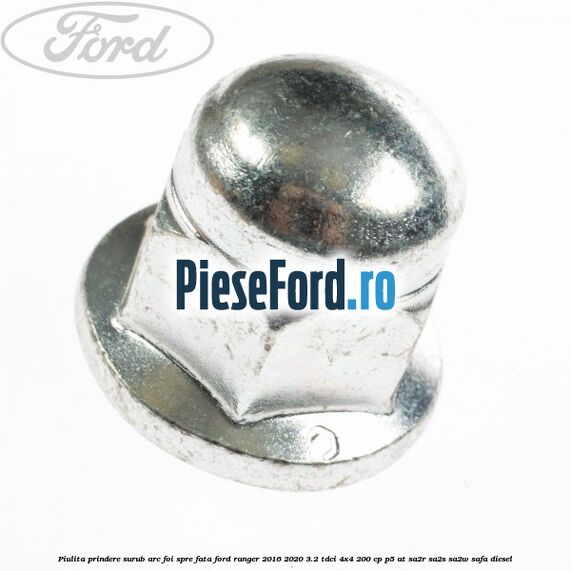 Piulita prindere surub arc foi spre fata Ford Ranger 2016-2020 3.2 TDCi 4x4 200 cp P5-AT, SA2R, SA2S, SA2W, SAFA diesel