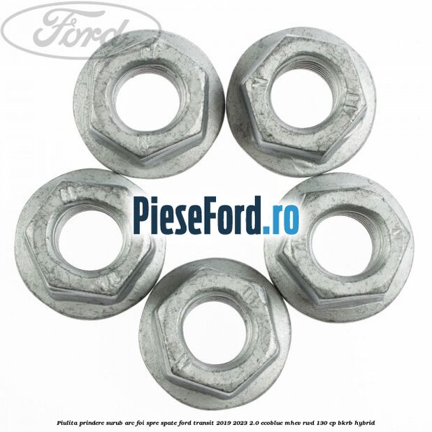 Piulita prindere surub arc foi spre spate Ford Transit 2019-2023 2.0 EcoBlue mHEV RWD 130 cp BKRB Hybrid
