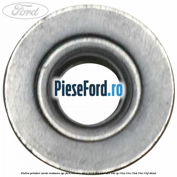 Piulita prindere surub conducta EGR Ford Mondeo 2014-2018 2.0 TDCi 4x4 150 cp Piulita prindere surub conducta EGR Ford Mondeo 2014-2018 2.0 TDCi 4x4 150 cp T7CA, T7CC, T7CD, T7CE, T7CF diesel