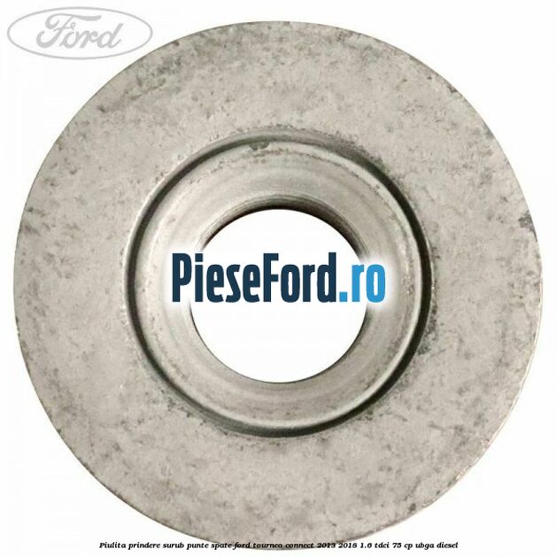 Piulita prindere surub punte spate Ford Tourneo Connect 2013-2018 1.6 TDCi 75 cp UBGA diesel