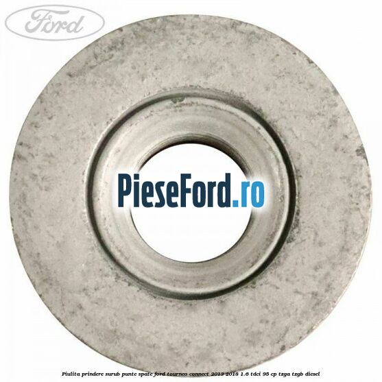 Piulita prindere surub punte spate Ford Tourneo Connect 2013-2018 1.6 TDCi 95 cp Piulita prindere surub punte spate Ford Tourneo Connect 2013-2018 1.6 TDCi 95 cp TZGA, TZGB diesel