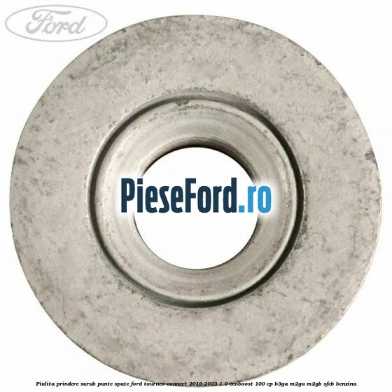 Piulita prindere surub punte spate Ford Tourneo Connect 2019-2023 1.0 EcoBoost 100 cp Piulita prindere surub punte spate Ford Tourneo Connect 2019-2023 1.0 EcoBoost 100 cp B3GA, M2GA, M2GB, SFCB benzina