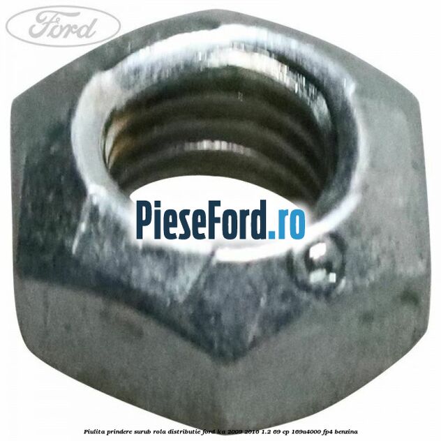 Piulita prindere surub rola distributie Ford Ka 2009-2016 1.2 69 cp
