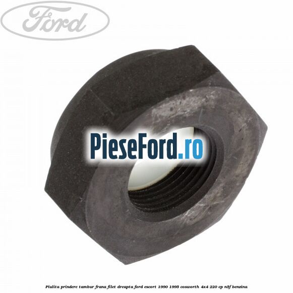 Piulita prindere tambur frana filet dreapta Ford Escort 1990-1995 Cosworth 4x4 220 cp Piulita prindere tambur frana filet dreapta Ford Escort 1990-1995 Cosworth 4x4 220 cp N5F benzina