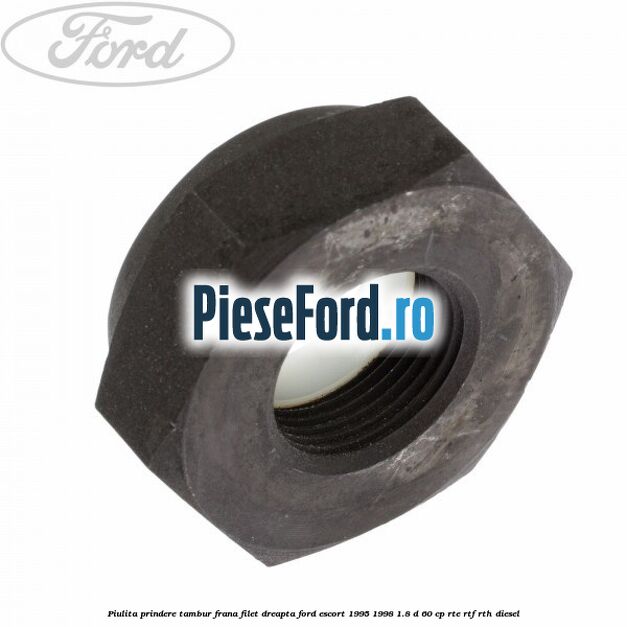 Piulita prindere tambur frana filet dreapta Ford Escort 1995-1998 1.8 D 60 cp RTE, RTF, RTH diesel