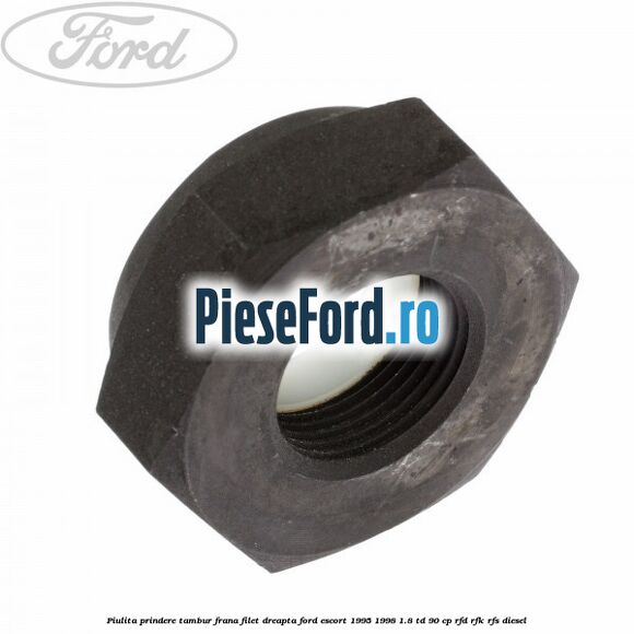Piulita prindere tambur frana filet dreapta Ford Escort 1995-1998 1.8 TD 90 cp RFD, RFK, RFS diesel