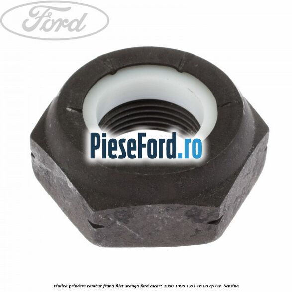 Piulita prindere tambur frana filet stanga Ford Escort 1990-1995 1.6 i 16 88 cp L1H benzina