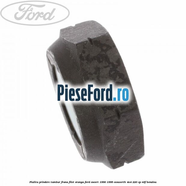 Piulita prindere tambur frana filet stanga Ford Escort 1990-1995 Cosworth 4x4 220 cp N5F benzina