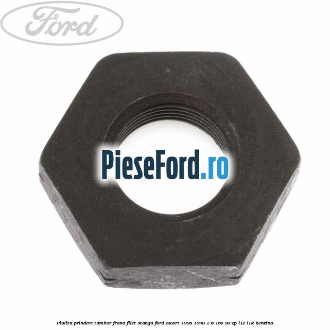 Piulita prindere tambur frana filet stanga Ford Escort 1995-1998 1.6 16V 90 cp L1E, L1K benzina