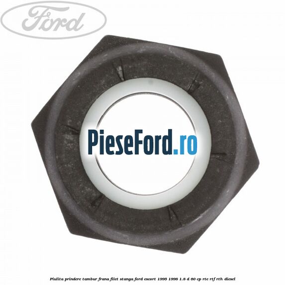 Piulita prindere tambur frana filet stanga Ford Escort 1995-1998 1.8 D 60 cp RTE, RTF, RTH diesel