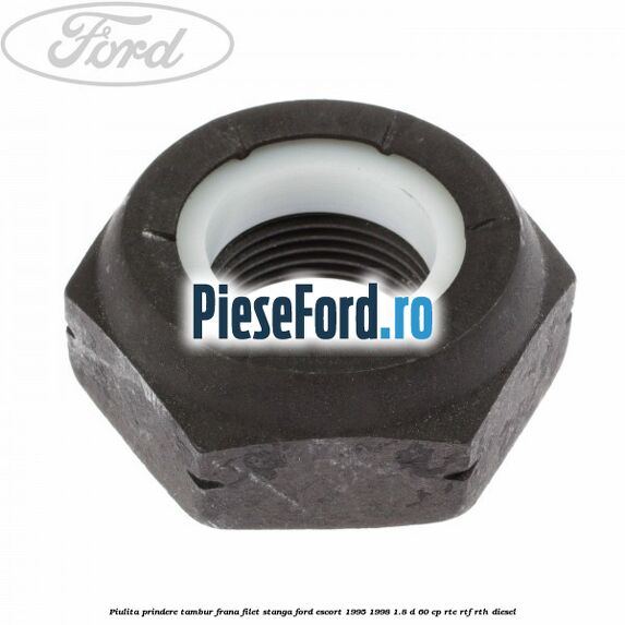 Piulita prindere tambur frana filet stanga Ford Escort 1995-1998 1.8 D 60 cp RTE, RTF, RTH diesel