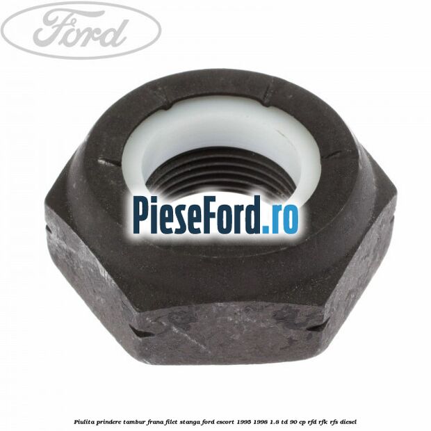 Piulita prindere tambur frana filet stanga Ford Escort 1995-1998 1.8 TD 90 cp RFD, RFK, RFS diesel