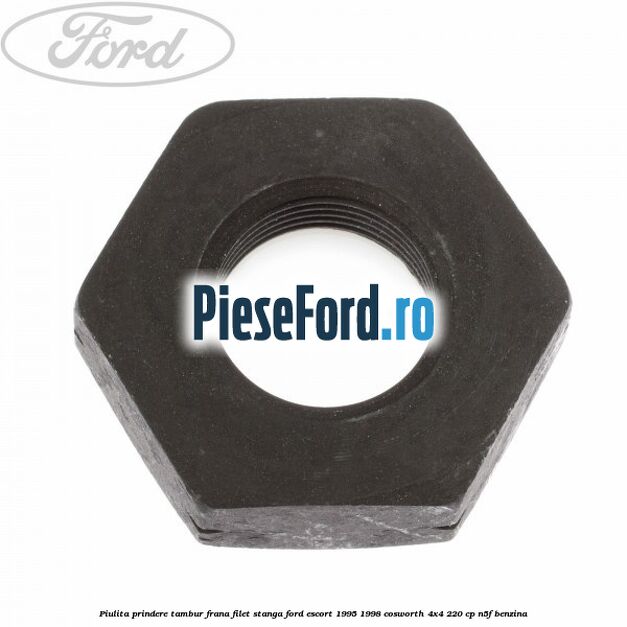 Piulita prindere tambur frana filet stanga Ford Escort 1995-1998 Cosworth 4x4 220 cp N5F benzina