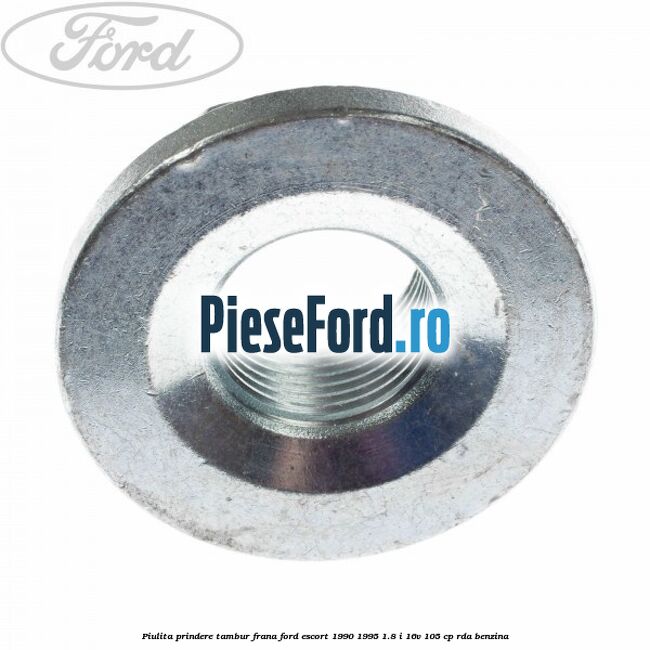 Piulita prindere tambur frana Ford Escort 1990-1995 1.8 i 16V 105 cp RDA benzina