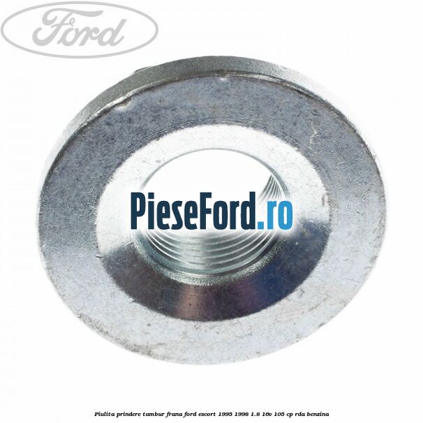 Piulita prindere tambur frana Ford Escort 1995-1998 1.8 16V 105 cp RDA benzina