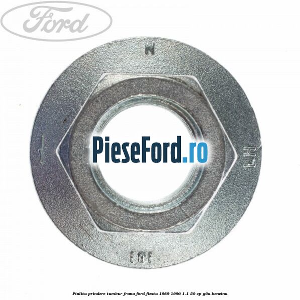 Piulita prindere tambur frana Ford Fiesta 1989-1996 1.1 50 cp Piulita prindere tambur frana Ford Fiesta 1989-1996 1.1 50 cp G6A benzina
