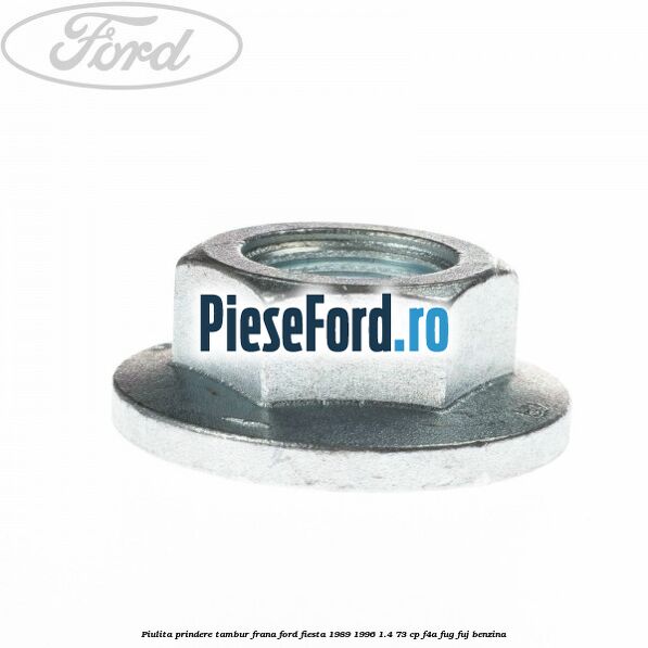 Piulita prindere tambur frana Ford Fiesta 1989-1996 1.4 73 cp F4A, FUG, FUJ benzina