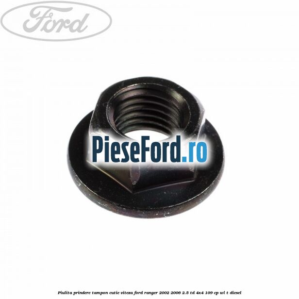 Piulita prindere tampon cutie viteza Ford Ranger 2002-2006 2.5 TD 4x4 109 cp WL-T diesel