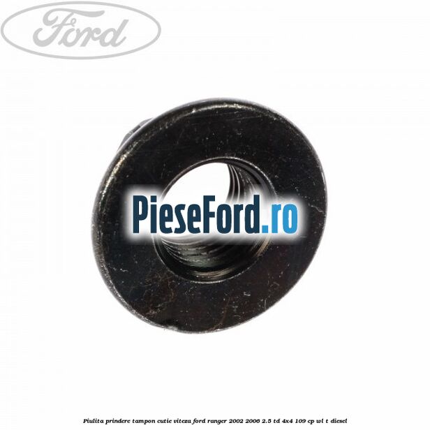 Piulita prindere tampon cutie viteza Ford Ranger 2002-2006 2.5 TD 4x4 109 cp WL-T diesel
