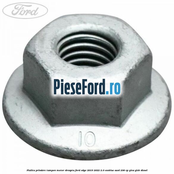 Piulita prindere tampon motor dreapta Ford Edge 2019-2022 2.0 EcoBlue AWD 238 cp YLCA, YLCB diesel