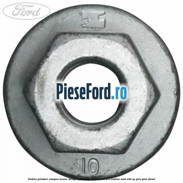 Piulita prindere tampon motor dreapta Ford Edge 2019-2022 2.0 EcoBlue AWD 238 cp YLCA, YLCB diesel