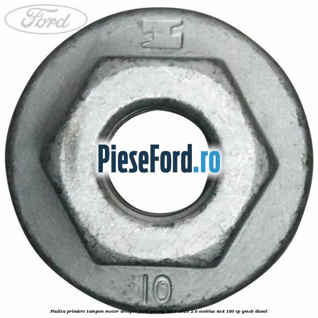 Piulita prindere tampon motor dreapta Ford Galaxy 2015-2023 2.0 EcoBlue 4x4 150 cp YMCB diesel