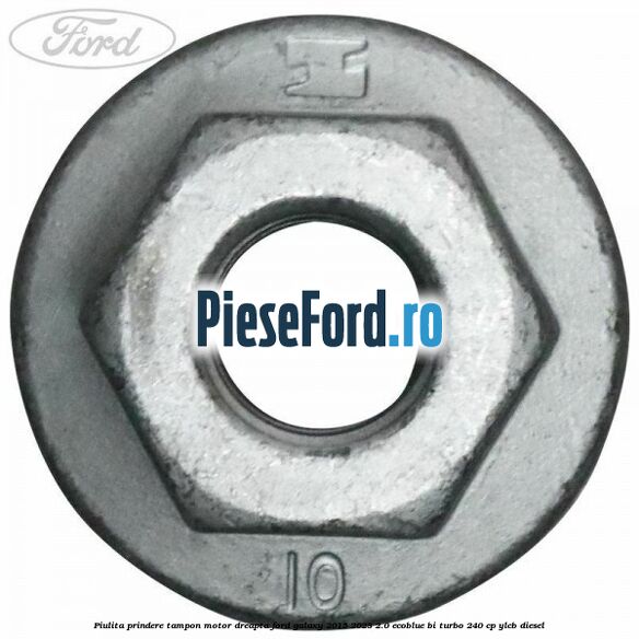 Piulita prindere tampon motor dreapta Ford Galaxy 2015-2023 2.0 EcoBlue Bi-Turbo 240 cp YLCB diesel
