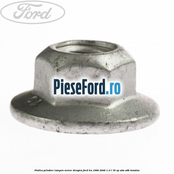 Piulita prindere tampon motor dreapta Ford Ka 1996-2008 1.3 i 70 cp A9A, A9B benzina