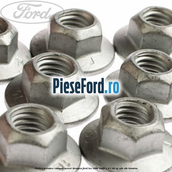 Piulita prindere tampon motor dreapta Ford Ka 1996-2008 1.6 i 95 cp CDB, CDC benzina