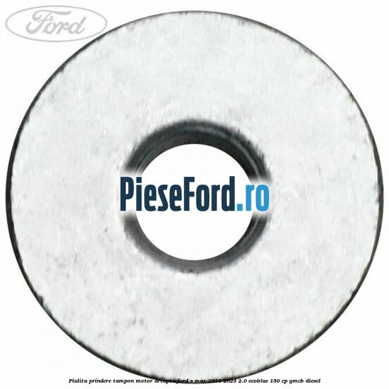 Piulita prindere tampon motor dreapta Ford S-Max 2015-2023 2.0 EcoBlue 150 cp YMCB diesel