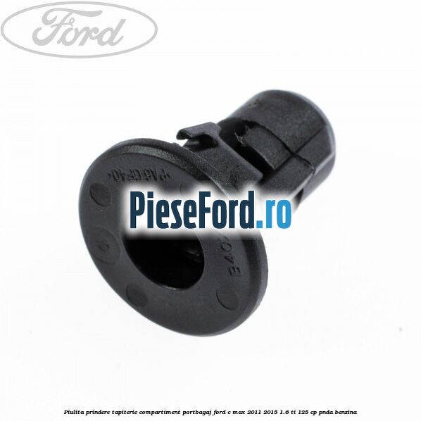 Piulita prindere tapiterie compartiment portbagaj Ford C-Max 2011-2015 1.6 Ti 125 cp PNDA benzina