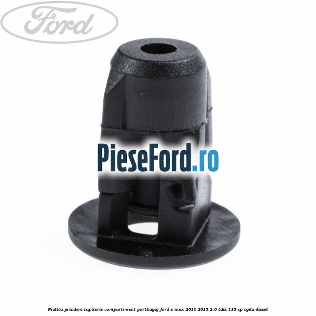 Piulita prindere tapiterie compartiment portbagaj Ford C-Max 2011-2015 2.0 TDCi 115 cp TYDA diesel