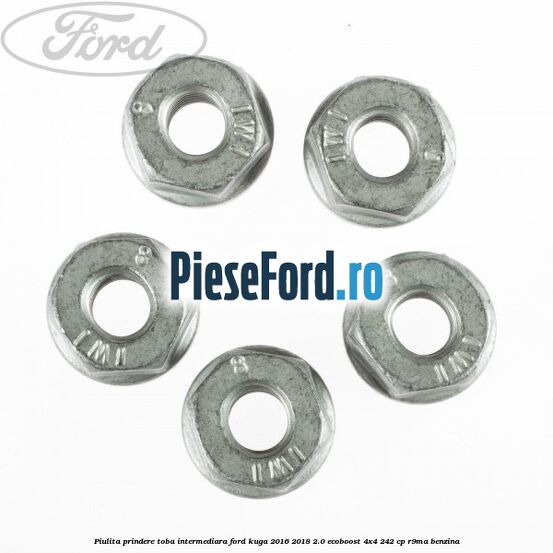 Piulita prindere toba intermediara Ford Kuga 2016-2018 2.0 EcoBoost 4x4 242 cp Piulita prindere toba intermediara Ford Kuga 2016-2018 2.0 EcoBoost 4x4 242 cp R9MA benzina