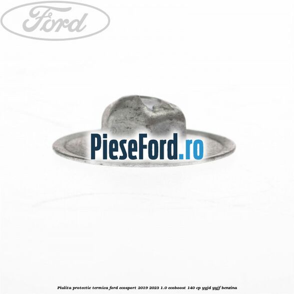 Piulita protectie termica Ford EcoSport 2019-2023 1.0 EcoBoost 140 cp YYJD, YYJF benzina