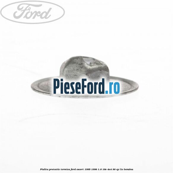 Piulita protectie termica Ford Escort 1995-1998 1.6 16V 4x4 90 cp Piulita protectie termica Ford Escort 1995-1998 1.6 16V 4x4 90 cp L1E benzina